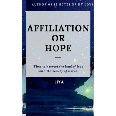 Affiliation or Hope: Time to harvest the land of love with the beauty of words