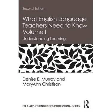 What English Language Teachers Need to Know Volume I: Understanding Learning