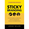 Sticky Branding: 12.5 Principles to Stand Out, Attract Customers & Grow an Incredible Brand