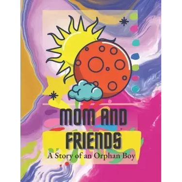 mom and friends: A story of an orphan boy