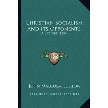 Christian Socialism And Its Opponents: A Lecture (1851)