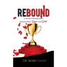 Rebound: A Forward-Thinking Guide to Bounce Back, Bigger and Better