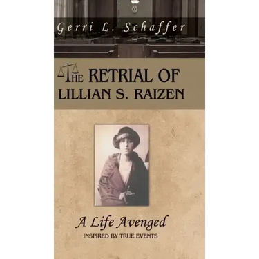 The Retrial of Lillian S. Raizen: A Life Avenged
