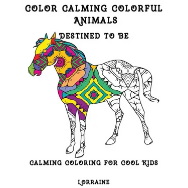 Color Calming Colorful Animals: Calming Coloring book for cool kids