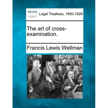 The art of cross-examination.