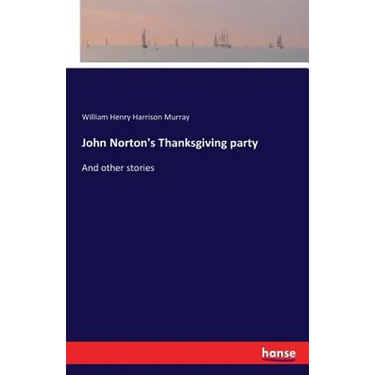 John Norton's Thanksgiving party: And other stories