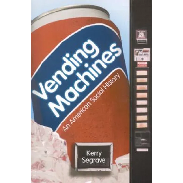 Vending Machines: An American Social History
