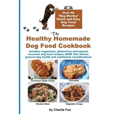 The Healthy Homemade Dog Food Cookbook: Over 60 Beg-Worthy Quick and Easy Dog Treat Recipes