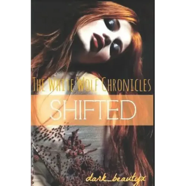 The White Wolf Chronicles: Shifted: A Wattpad Original