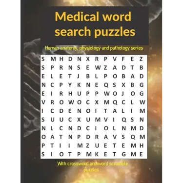 Medical word search puzzles: Human anatomy, physiology and pathology series: with crossword and word scramble puzzles