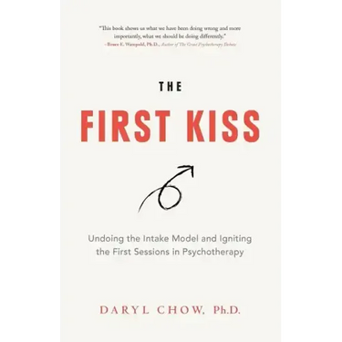 The First Kiss: Undoing the Intake Model and Igniting First Sessions in Psychotherapy