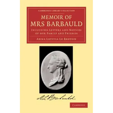 Memoir of Mrs Barbauld: Including Letters and Notices of Her Family and Friends