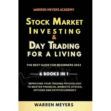 Stock Market Investing & Day Trading for a Living the Best Guide for Beginners 2022 6 Books in 1 Improving your Trading Psychology to Master Financial