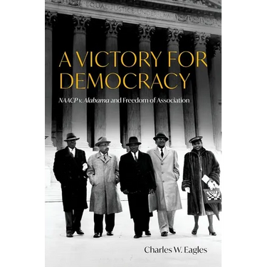 A Victory for Democracy: NAACP V. Alabama and Freedom of Association