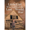 A Little Girl Who Survived the Last World War