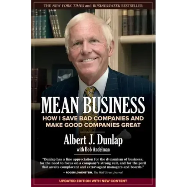 Mean Business: How I Save Bad Companies and Make Good Companies Great