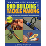 Complete Book of Rod Building and Tackle Making