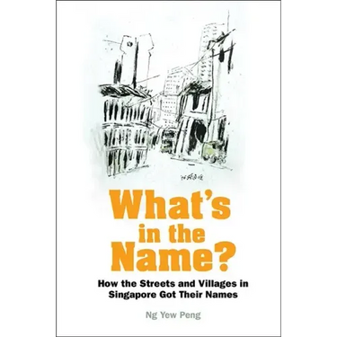 What's in the Name? How the Streets and Villages in Singapore Got Their Names