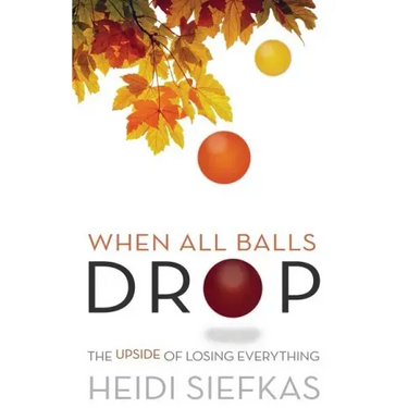 When All Balls Drop: The Upside of Losing Everything