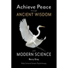 Achieve Peace through Ancient Wisdom and Modern Science: Body-Centered, Somatic Psychotherapy