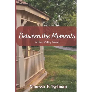 Between the Moments: A Pine Valley Novel