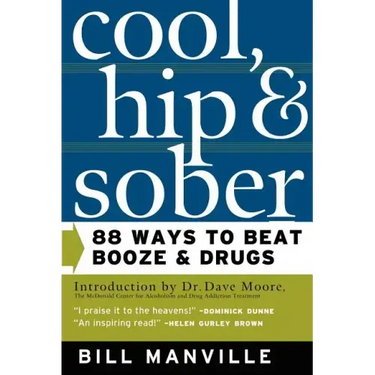 Cool, Hip & Sober: 88 Ways to Beat Booze and Drugs