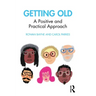 Getting Old: A Positive and Practical Approach