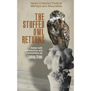 The Stuffed Owl Returns: Newly Collected Poetical Mishaps and Absurdities