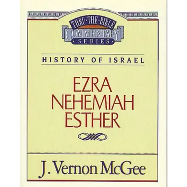 Thru the Bible Vol. 15: History of Israel (Ezra/Nehemiah/Esther)