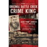 The Original Battle Creek Crime King: Adam Pump Arnold S Vile Reign