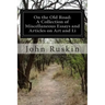On the Old Road: A Collection of Miscellaneous Essays and Articles on Art and Li