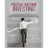 Passive Income Investing: A beginner's Guide on Financial Freedom with Secrets, Ideas and Blueprint. Investing and Make Money Online with Bloggi