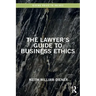 The Lawyer's Guide to Business Ethics