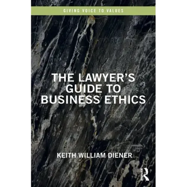 The Lawyer's Guide to Business Ethics