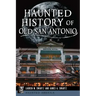 Haunted History of Old San Antonio