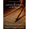 The Apocrypha of the Bible: The History of the Ancient Apocryphal Texts Left Out of the Old Testament and New Testament