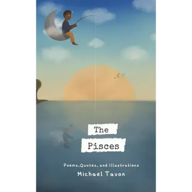 The Pisces: Poems, Quotes, and Illustrations