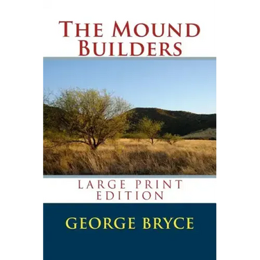 The Mound Builders - Large Print Edition