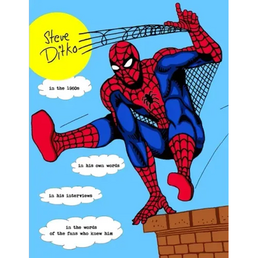 STEVE DITKO IN THE 1960s: In His Own Words, In His Interviews, In the Words of the Fans Who Knew Him