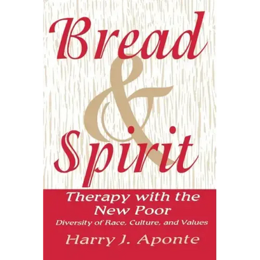 Bread & Spirit: Therapy with the New Poor: Diversity of Race, Culture, and Vtherapy with the New Poor: Diversity of Race, Culture, and