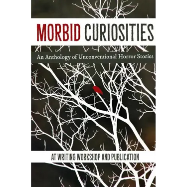 Morbid Curiosities: An Anthology of Unconventional Horror Stories