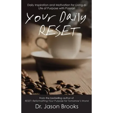 Your Daily RESET: Daily Inspiration and Motivation for Living Your Life of Purpose with Passion
