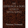 The Edinburgh & Dore Lectures on Mental Science
