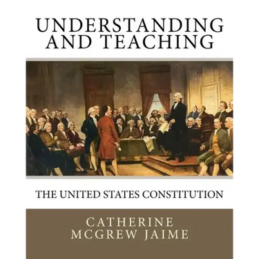 Understanding (and Teaching) the United States Constitution