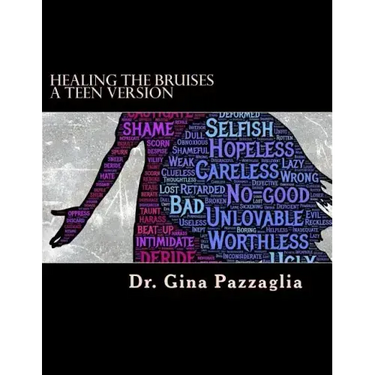 Healing the Bruises a Teen Version: 12 step workbook addressing physical, emotional and sexual abuse