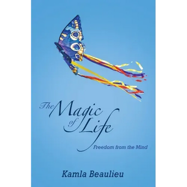 The Magic of Life: Freedom from the Mind