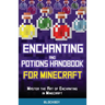 Enchanting and Potions Handbook for Minecraft: Master the Art of Enchanting in Minecraft (Unofficial)