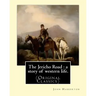 The Jericho Road: a story of western life. By: John Habberton: (Original Classics) John Habberton (1842-1921) was an American author.