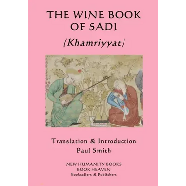 THE WINE BOOK OF SADI (Khamriyyat)