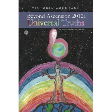 Beyond Ascension 2012: Universal Truths